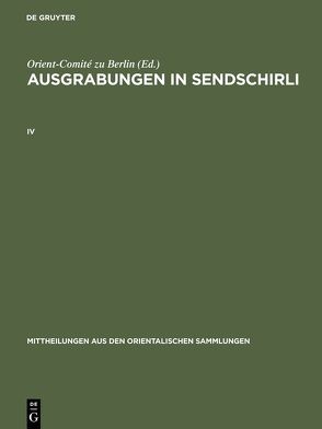 Ausgrabungen in Sendschirli / Ausgrabungen in Sendschirli. IV von Orient-Comité zu Berlin