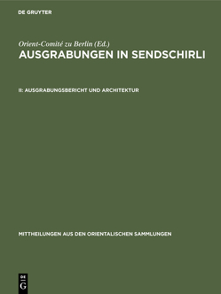 Ausgrabungen in Sendschirli / Ausgrabungsbericht und Architektur von Orient-Comité zu Berlin