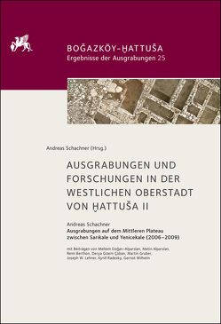 Ausgrabungen und Forschungen in der westlichen Oberstadt von Hattusa II von Schachner,  Andreas