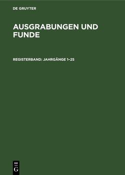 Ausgrabungen und Funde / Jahrgänge 1–25 von Steiner,  Ute