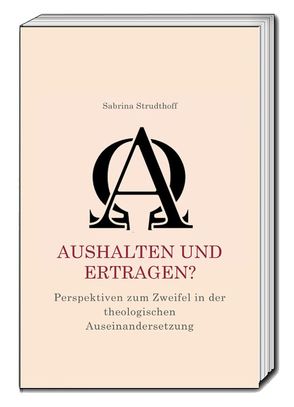 Aushalten und Ertragen? von Strudthoff,  Sabrina