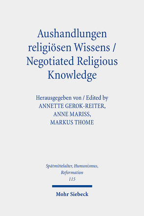 Aushandlungen religiösen Wissens – Negotiated Religious Knowledge von Gerok-Reiter,  Annette, Mariss,  Anne, Thome,  Markus