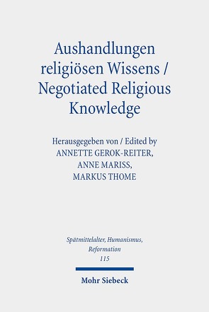 Aushandlungen religiösen Wissens – Negotiated Religious Knowledge von Gerok-Reiter,  Annette, Mariss,  Anne, Thome,  Markus