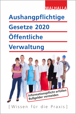 Aushangpflichtige Gesetze 2020 Öffentliche Verwaltung von Walhalla Fachredaktion