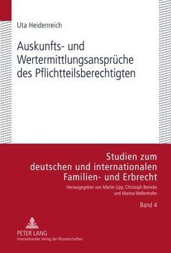 Auskunfts- und Wertermittlungsansprüche des Pflichtteilsberechtigten von Heidenreich,  Uta