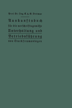 Auskunftsbuch für die vorschriftsgemäße Unterhaltung und Betriebsführung von Starkstromanlagen von Dettmar,  E. h. G.