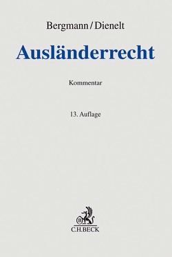 Ausländerrecht von Bauer,  Ina, Bergmann,  Jan, Dienelt,  Klaus, Dollinger,  Franz-Wilhelm, Kolber,  Ingo, Krämer,  Walter, Nusser,  Anna, Nusser,  Julian, Röcker,  Isabel, Samel,  Kai-Christian, Stephan,  Carina, Winkelmann,  Holger, Wunderle,  Simone