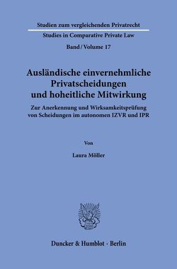 Ausländische einvernehmliche Privatscheidungen und hoheitliche Mitwirkung. von Möller,  Laura