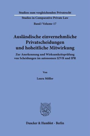 Ausländische einvernehmliche Privatscheidungen und hoheitliche Mitwirkung. von Möller,  Laura