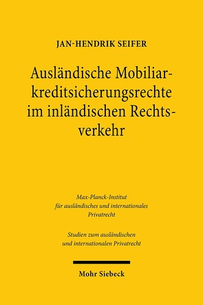 Ausländische Mobiliarkreditsicherungsrechte im inländischen Rechtsverkehr von Seifer,  Jan-Hendrik