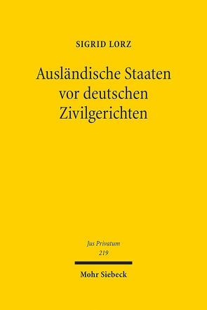 Ausländische Staaten vor deutschen Zivilgerichten von Lorz,  Sigrid