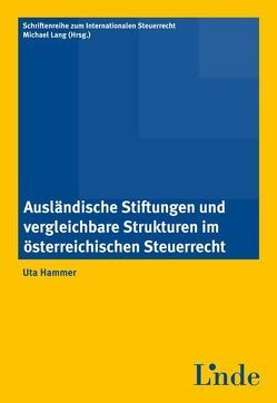Ausländische Stiftungen und vergleichbare Strukturen im österr. Steuerrecht von Hammer,  Uta, Lang,  Michael