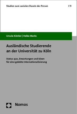 Ausländische Studierende an der Universität zu Köln von Köstler,  Ursula, Marks,  Heike
