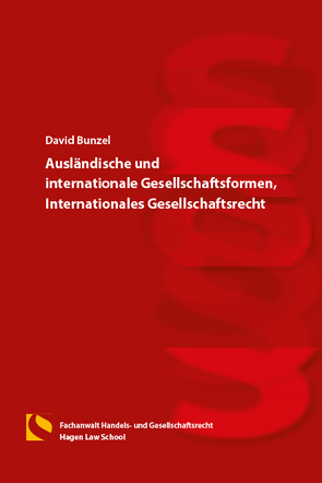 Ausländische und internationale Gesellschaftsformen, Internationales Gesellschaftsrecht von Bunzel,  David