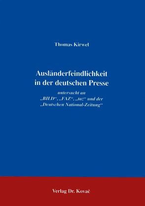 Ausländerfeindlichkeit in der deutschen Presse von Kirwel,  Thomas