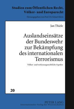 Auslandseinsätze der Bundeswehr zur Bekämpfung des internationalen Terrorismus von Thiele,  Jan