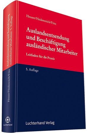 Auslandsentsendung und Beschäftigung ausländischer Mitarbeiter von Fritz,  Christoph, Heidenreich,  Jürgen, Heuser,  Achim