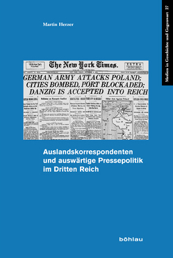 Auslandskorrespondenten und auswärtige Pressepolitik im Dritten Reich von Herzer,  Martin