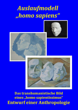 Auslaufmodell „homo sapiens“ von Roth,  Eugen