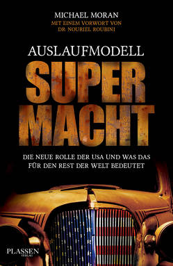 Auslaufmodell Supermacht von Moran,  Michael, Neumüller,  Egbert