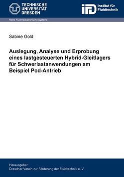 Auslegung, Analyse und Erprobung eines lastgesteuerten Hybrid-Gleitlagers für Schwerlastanwendungen am Beispiel Pod-Antrieb von Gold,  Sabine
