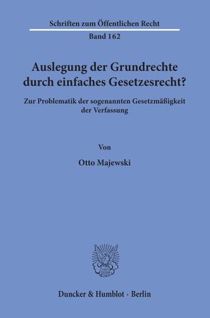 Auslegung der Grundrechte durch einfaches Gesetzesrecht? von Majewski,  Otto