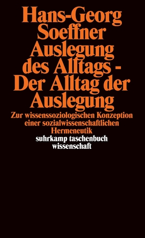 Auslegung des Alltags – Der Alltag der Auslegung von Soeffner,  Hans-Georg, Vogt,  Ludgera