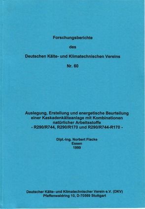 Auslegung, Erstellung und energetische Beurteilung einer Kaskadenkälteanlage mit Kombinationen natürlicher Arbeitsstoffe von Flacke,  Norbert