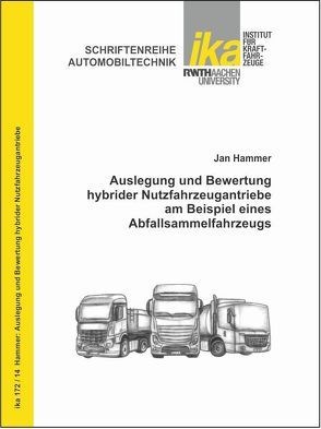 Auslegung und Bewertung hybrider Nutzfahrzeugantriebe am Beispiel eines Abfallsammelfahrzeugs von Hammer,  Jan
