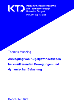 Auslegung von Kugelgewindetrieben bei oszillierenden Bewegungen und dynamischer Belastung von Münzing,  Thomas