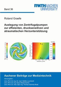 Auslegung von Zentrifugalpumpen zur effizienten, drucksensitiven und atraumatischen Herzunterstützung von Graefe,  Roland
