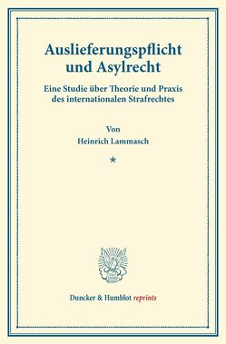 Auslieferungspflicht und Asylrecht. von Lammasch,  Heinrich