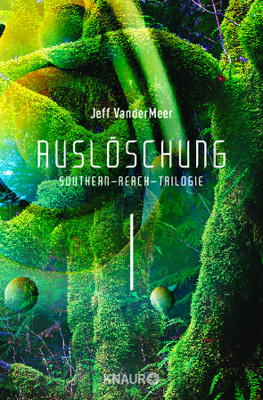 Auslöschung #1 Southern-Reach-Trilogie von VanderMeer,  Jeff