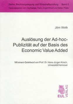 Auslösung der Ad-hoc-Publizität auf der Basis des Economic Value Added von Kirsch,  Hans J, Wirth,  Jörn