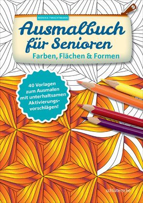 Ausmalbuch für Senioren. Farben, Flächen und Formen. von Twachtmann,  Monika
