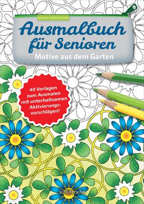 Ausmalbuch für Senioren. Motive aus dem Garten. von Twachtmann,  Monika