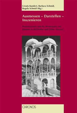 Ausmessen – Darstellen – Inszenieren von Kundert,  Ursula, Schmid,  Barbara, Schmid,  Regula