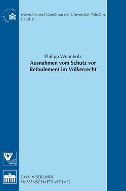 Ausnahmen vom Schutz vor Refoulement im Völkerrecht von Wennholz,  Philipp