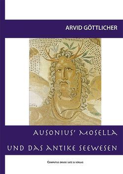 Ausonius‘ Mosella und das antike Seewesen von Göttlicher,  Arvid