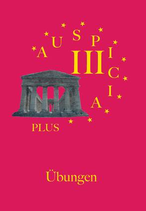 Auspicia. Unterrichtswerk für Latein als zweite Fremdsprache / Auspicia III plus von Karl,  Klaus, Kloiber,  Harald, Schönberger,  Nicole, Wolf,  Günther