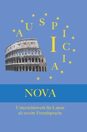 Auspicia. Unterrichtswerk für Latein als zweite Fremdsprache / Auspicia I Nova von Hoffmann,  Günther, Karl,  Klaus, Kloiber,  Harald, Schönberger,  Nicole, Wolf,  Günther, Wunder,  Nicole