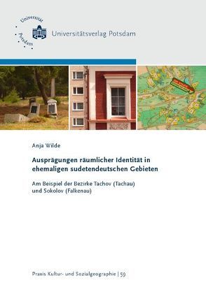 Ausprägungen räumlicher Identität in ehemaligen sudetendeutschen Gebieten der Tschechischen Republik von Wilde,  Anja