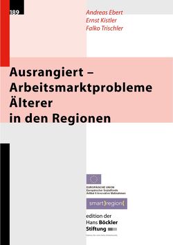 Ausrangiert – Arbeitsmarktprobleme Älterer in den Regionen von Ebert,  Andreas, Kistler,  Ernst, Trischler,  Falko