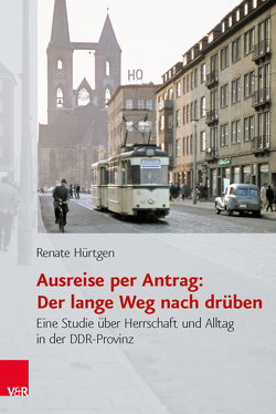 Ausreise per Antrag: Der lange Weg nach drüben von Hürtgen,  Renate