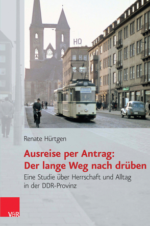 Ausreise per Antrag: Der lange Weg nach drüben von Hürtgen,  Renate