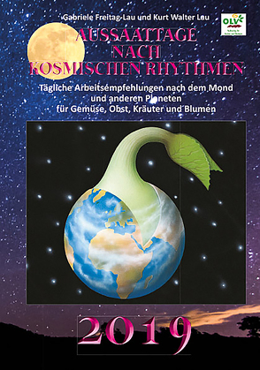 Aussaattage nach kosmischen Rhythmen 2019 von Freitag-Lau,  Gabriele, Lau,  Kurt Walter