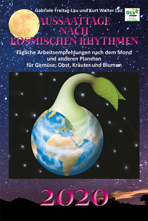 Aussaattage nach kosmischen Rhythmen 2020 von Freitag-Lau,  Gabriele, Lau,  Kurt Walter