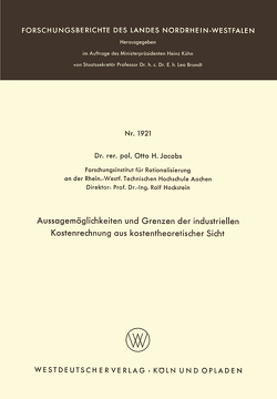 Aussagemöglichkeiten und Grenzen der industriellen Kostenrechnung aus kostentheoretischer Sicht von Jacobs,  Otto H.
