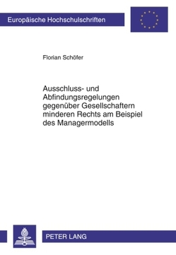Ausschluss- und Abfindungsregelungen gegenüber Gesellschaftern minderen Rechts am Beispiel des Managermodells von Schöfer,  Florian