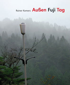 Außen Fuji Tag von Bosshard,  Robert, Erb,  Andreas, Girke,  Michael, Komers,  Rainer, Kothenschulte,  Daniel